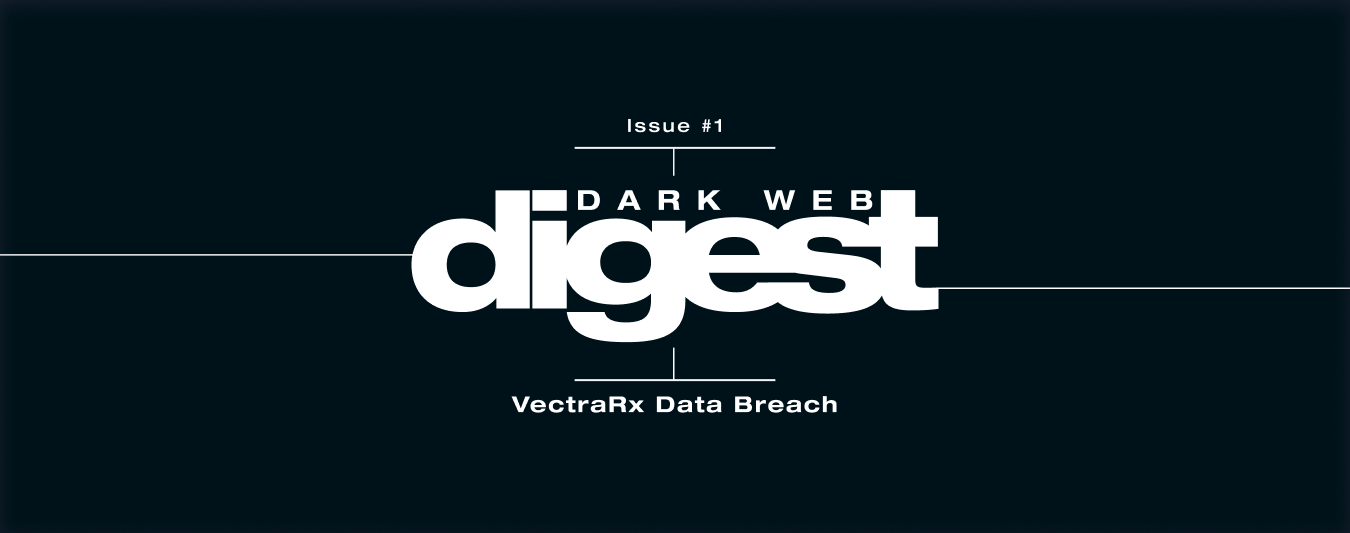 Dark Web Digest - Lessons Learned from the VectraRx Data Breach
