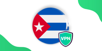 Best Cuba VPN in 2025: Reasons to Use & Setup Guide